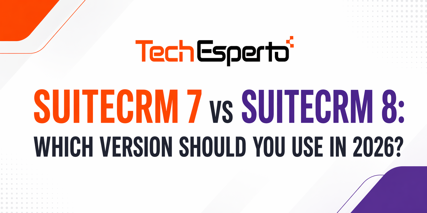 SuiteCRM 7 vs SuiteCRM 8 – Differences, Migration Path & Which to Choose