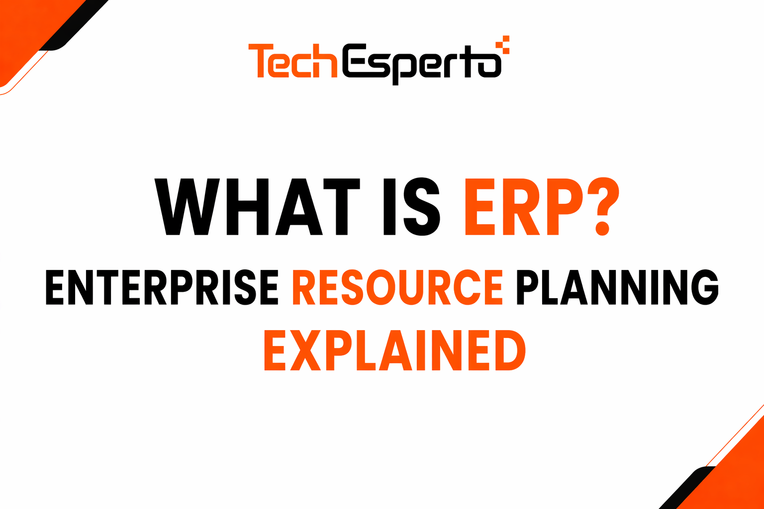 What is ERP? Enterprise Resource Planning Explained